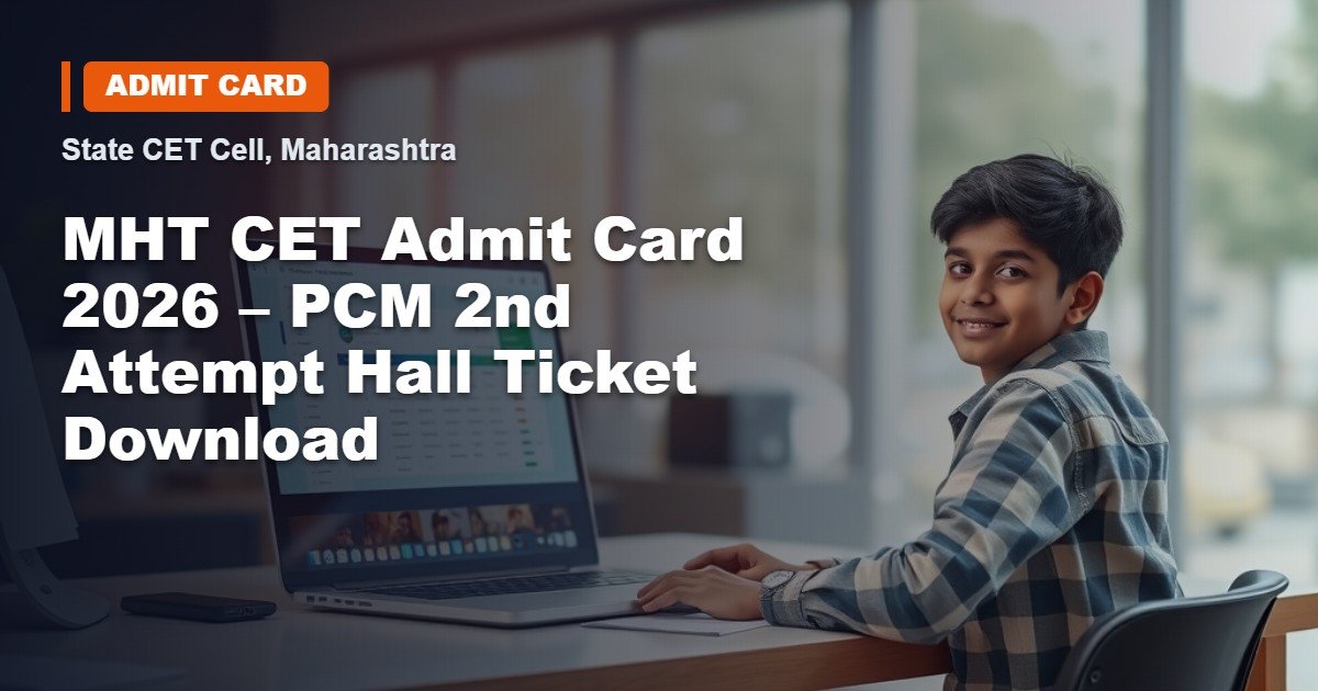 MHT CET 2026 Admit Card – PCM 2nd Attempt Hall Ticket Download