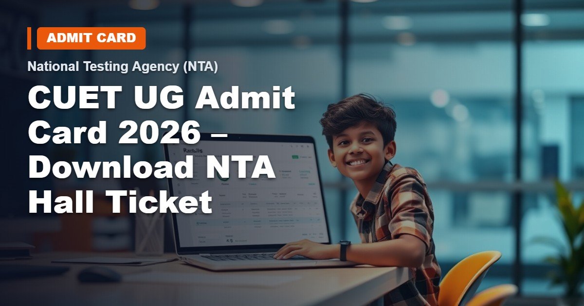 CUET UG Hall Ticket 2026 – Get Your NTA Admission Card